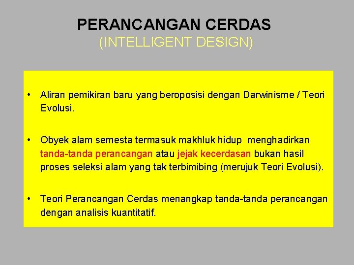 PERANCANGAN CERDAS (INTELLIGENT DESIGN) • Aliran pemikiran baru yang beroposisi dengan Darwinisme / Teori