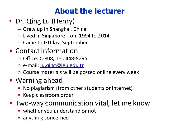 About the lecturer • Dr. Qing Lu (Henry) – Grew up in Shanghai, China