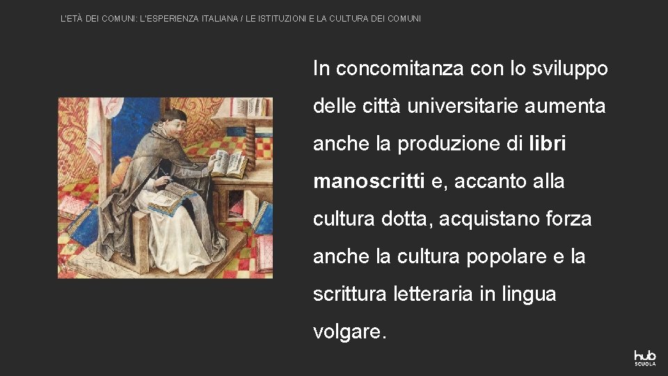 L’ETÀ DEI COMUNI: L’ESPERIENZA ITALIANA / LE ISTITUZIONI E LA CULTURA DEI COMUNI In