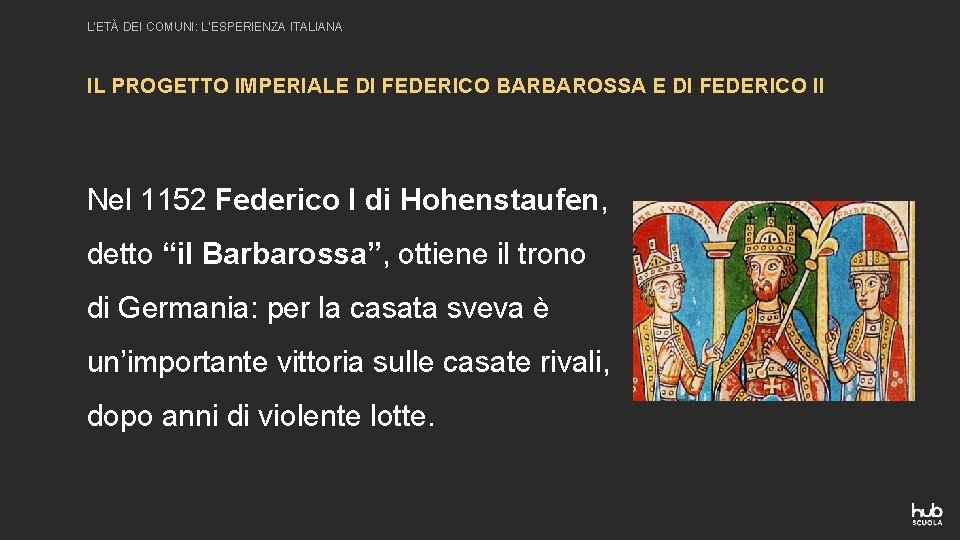 L’ETÀ DEI COMUNI: L’ESPERIENZA ITALIANA IL PROGETTO IMPERIALE DI FEDERICO BARBAROSSA E DI FEDERICO