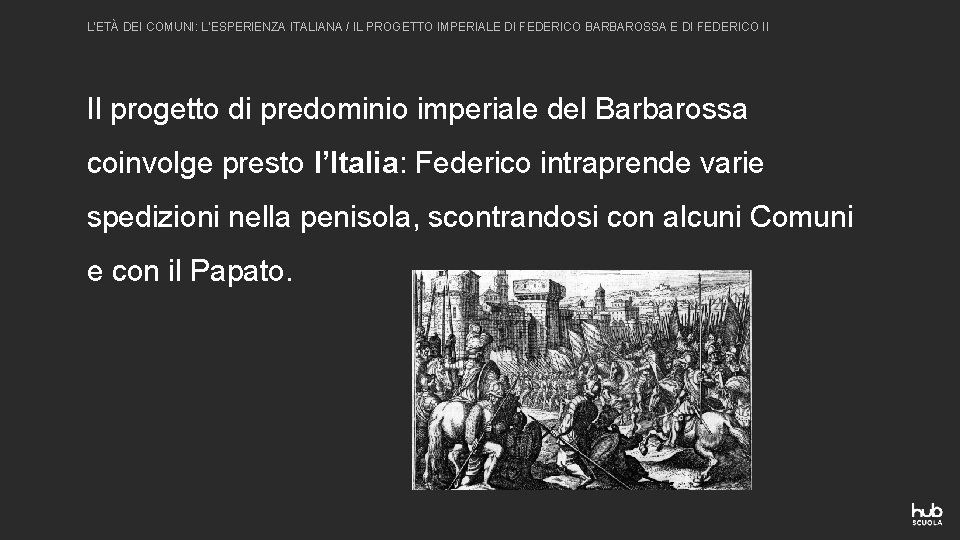 L’ETÀ DEI COMUNI: L’ESPERIENZA ITALIANA / IL PROGETTO IMPERIALE DI FEDERICO BARBAROSSA E DI