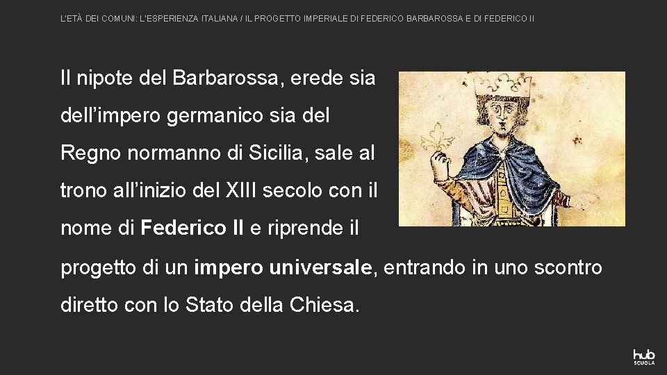 L’ETÀ DEI COMUNI: L’ESPERIENZA ITALIANA / IL PROGETTO IMPERIALE DI FEDERICO BARBAROSSA E DI