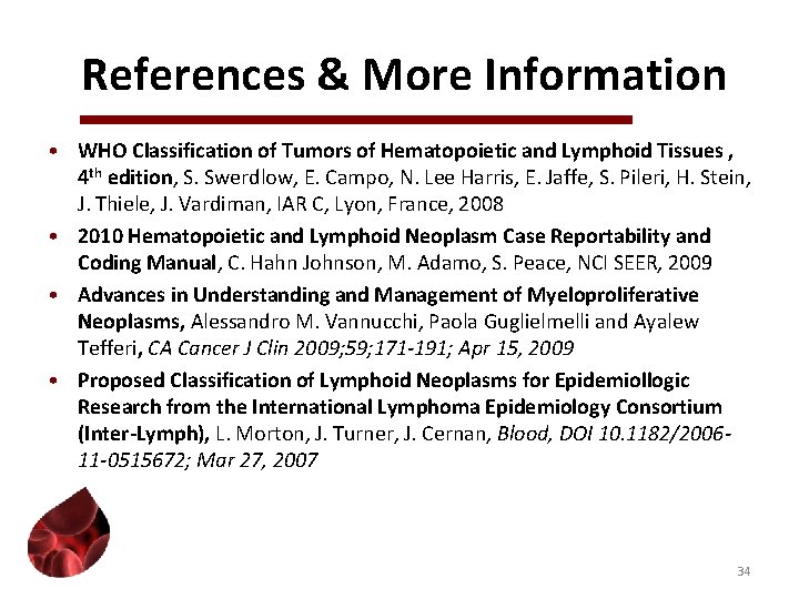 References & More Information • WHO Classification of Tumors of Hematopoietic and Lymphoid Tissues