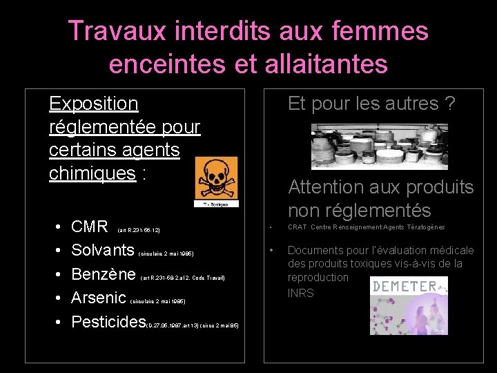 Travaux interdits aux femmes enceintes et allaitantes Exposition réglementée pour certains agents chimiques : Travaux interdits aux femmes enceintes et allaitantes Exposition réglementée pour certains agents chimiques :