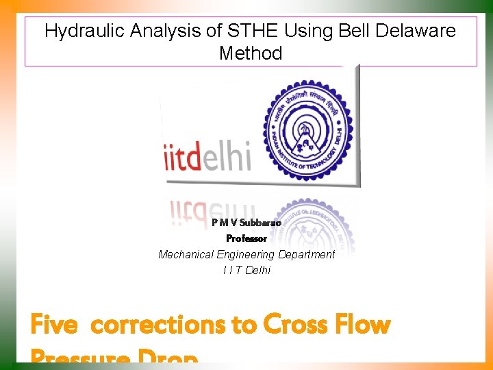 Hydraulic Analysis of STHE Using Bell Delaware Method P M V Subbarao Professor Mechanical