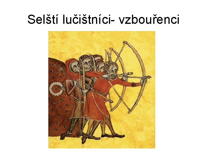 Selští lučištníci- vzbouřenci 