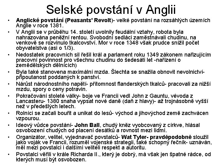 Selské povstání v Anglii • • • Anglické povstání (Peasants' Revolt)- velké povstání na