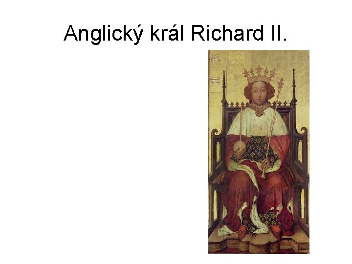 Anglický král Richard II. 