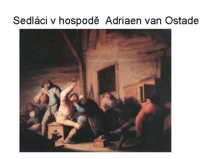 Sedláci v hospodě Adriaen van Ostade 