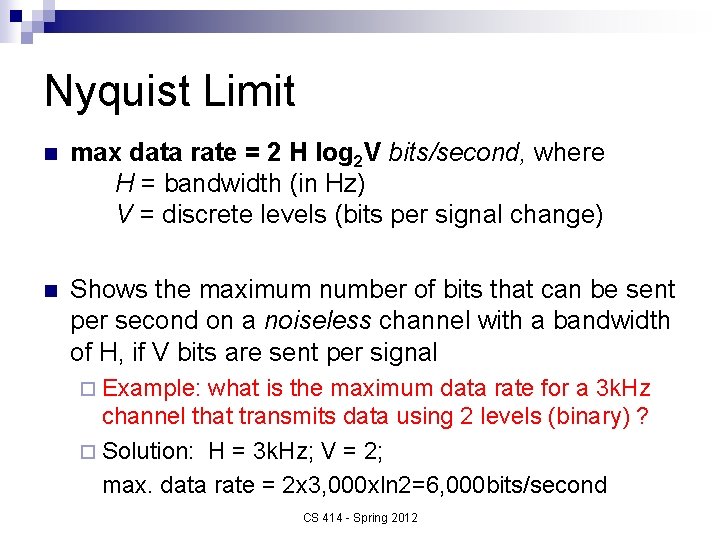 Nyquist Limit n max data rate = 2 H log 2 V bits/second, where