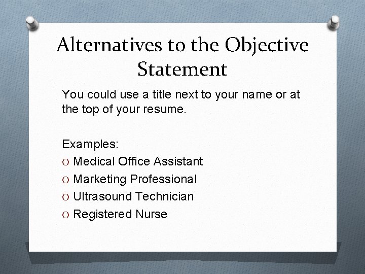 Alternatives to the Objective Statement You could use a title next to your name