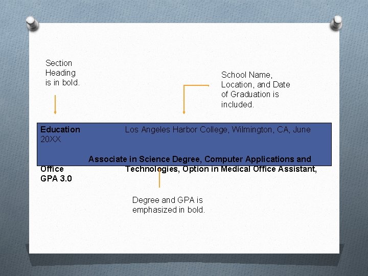 Section Heading is in bold. Education 20 XX Office GPA 3. 0 School Name,