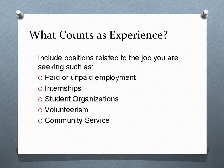 What Counts as Experience? Include positions related to the job you are seeking such