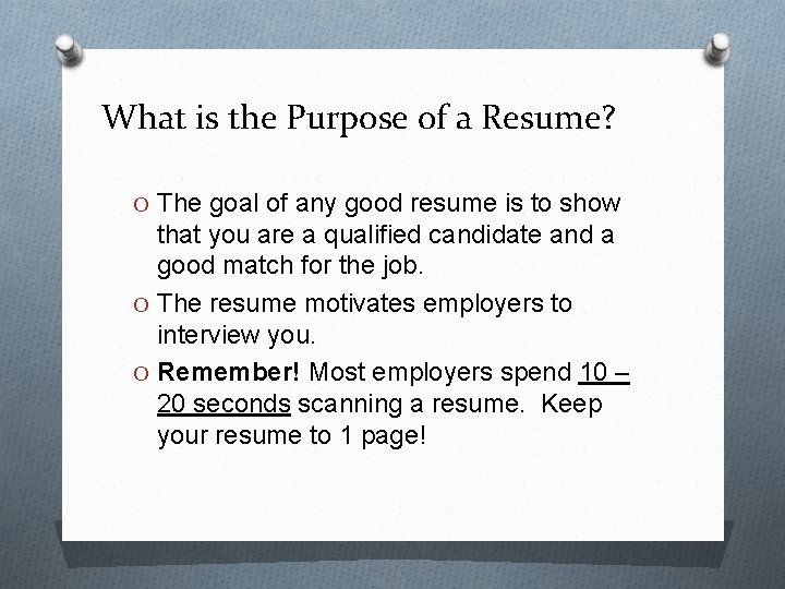 What is the Purpose of a Resume? O The goal of any good resume