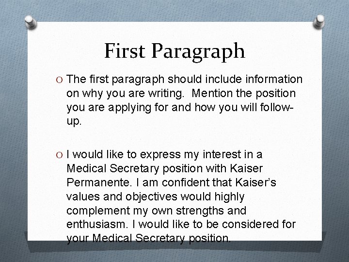 First Paragraph O The first paragraph should include information on why you are writing.