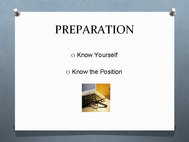 PREPARATION O Know Yourself O Know the Position 