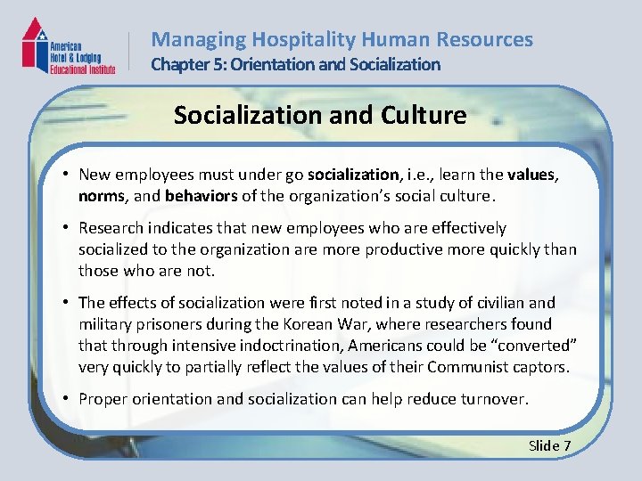 Managing Hospitality Human Resources Chapter 5: Orientation and Socialization and Culture • New employees