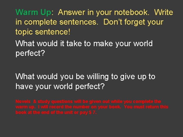 Warm Up: Up Answer in your notebook. Write in complete sentences. Don’t forget your