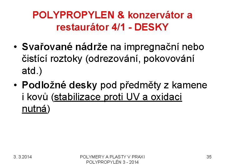 POLYPROPYLEN & konzervátor a restaurátor 4/1 - DESKY • Svařované nádrže na impregnační nebo