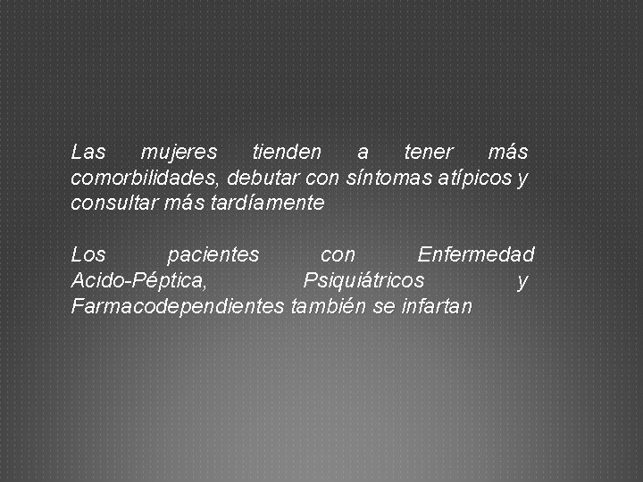 Las mujeres tienden a tener más comorbilidades, debutar con síntomas atípicos y consultar más