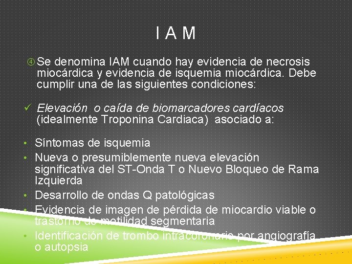 IAM Se denomina IAM cuando hay evidencia de necrosis miocárdica y evidencia de isquemia