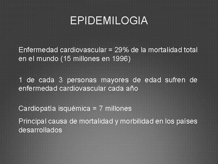 EPIDEMILOGIA Enfermedad cardiovascular = 29% de la mortalidad total en el mundo (15 millones