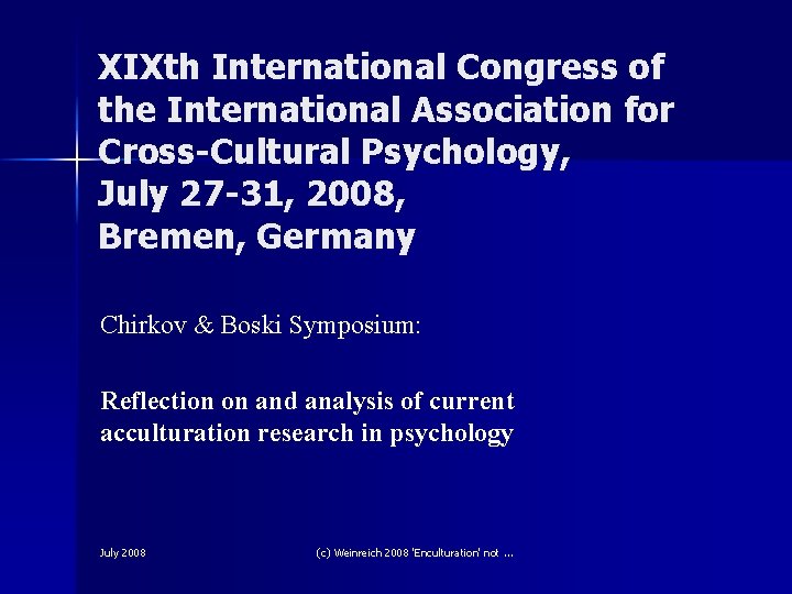 XIXth International Congress of the International Association for Cross-Cultural Psychology, July 27 -31, 2008, XIXth International Congress of the International Association for Cross-Cultural Psychology, July 27 -31, 2008,