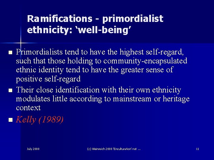 Ramifications - primordialist ethnicity: ‘well-being’ n n n Primordialists tend to have the highest Ramifications - primordialist ethnicity: ‘well-being’ n n n Primordialists tend to have the highest