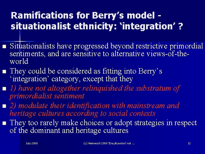 Ramifications for Berry’s model situationalist ethnicity: ‘integration’ ? n n n Situationalists have progressed Ramifications for Berry’s model situationalist ethnicity: ‘integration’ ? n n n Situationalists have progressed