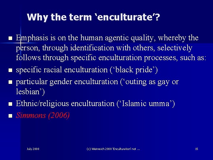 Why the term ‘enculturate’? n n n Emphasis is on the human agentic quality, Why the term ‘enculturate’? n n n Emphasis is on the human agentic quality,