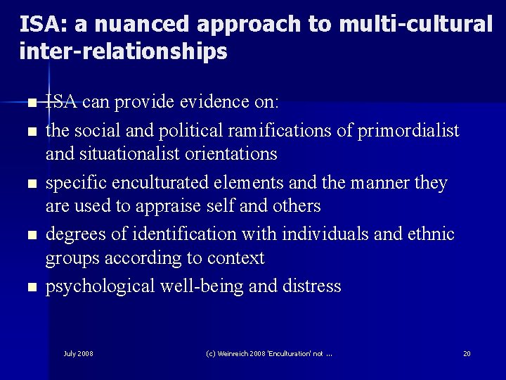 ISA: a nuanced approach to multi-cultural inter-relationships n n n ISA can provide evidence ISA: a nuanced approach to multi-cultural inter-relationships n n n ISA can provide evidence