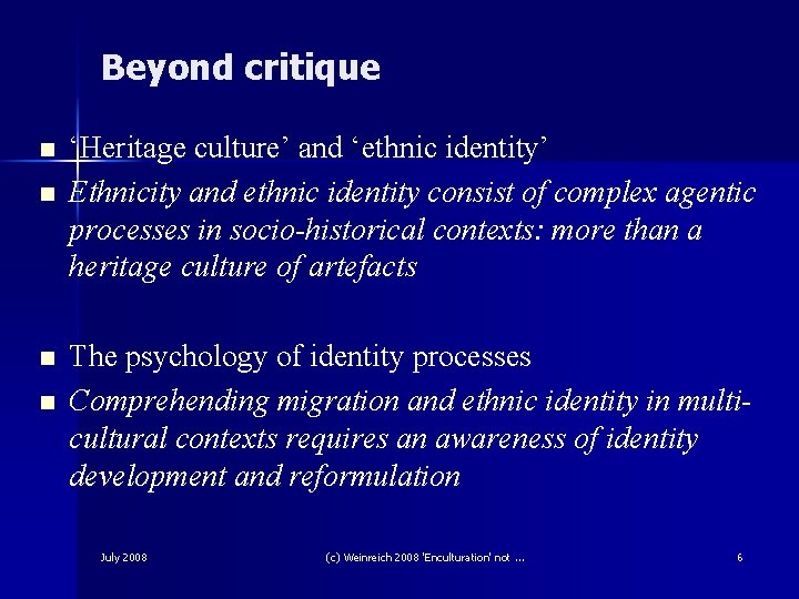 Beyond critique n n ‘Heritage culture’ and ‘ethnic identity’ Ethnicity and ethnic identity consist Beyond critique n n ‘Heritage culture’ and ‘ethnic identity’ Ethnicity and ethnic identity consist