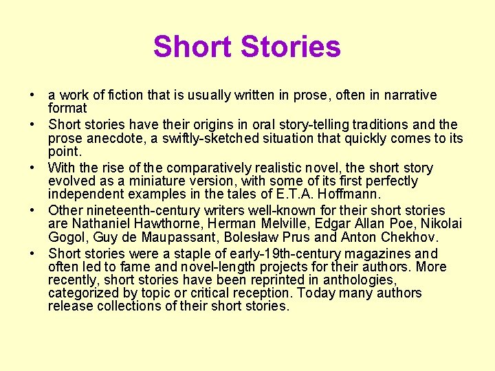 Short Stories • a work of fiction that is usually written in prose, often