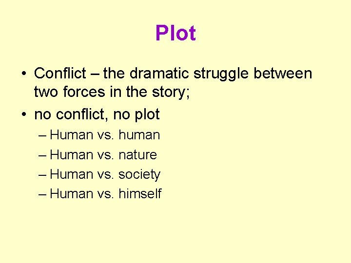 Plot • Conflict – the dramatic struggle between two forces in the story; •