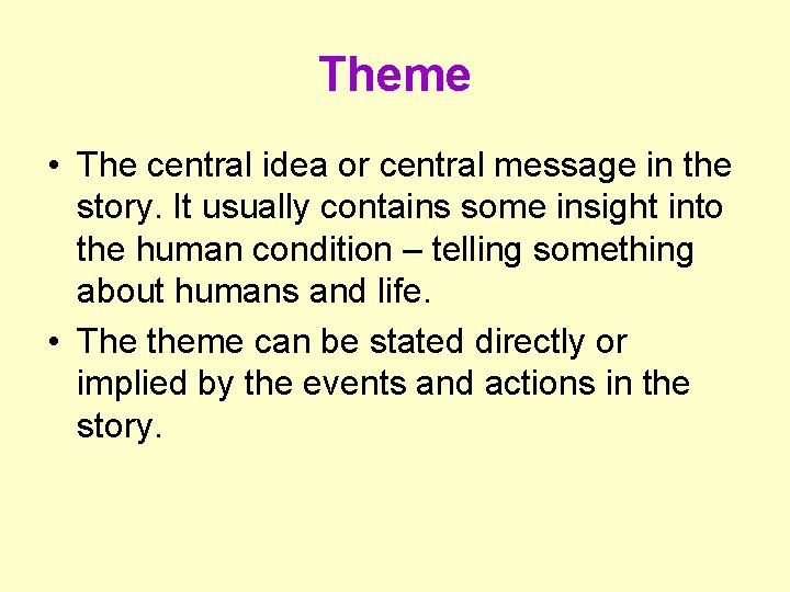 Theme • The central idea or central message in the story. It usually contains