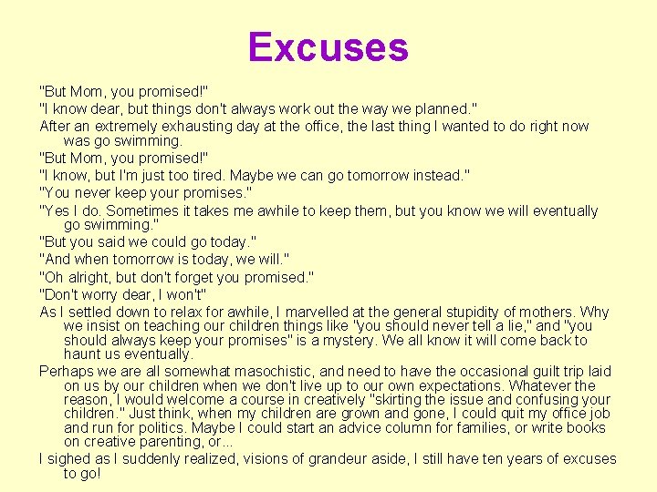 Excuses "But Mom, you promised!" "I know dear, but things don't always work out