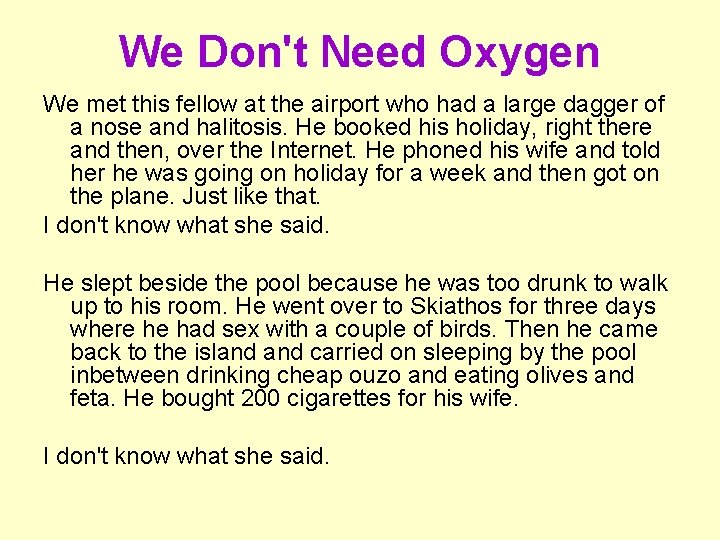 We Don't Need Oxygen We met this fellow at the airport who had a