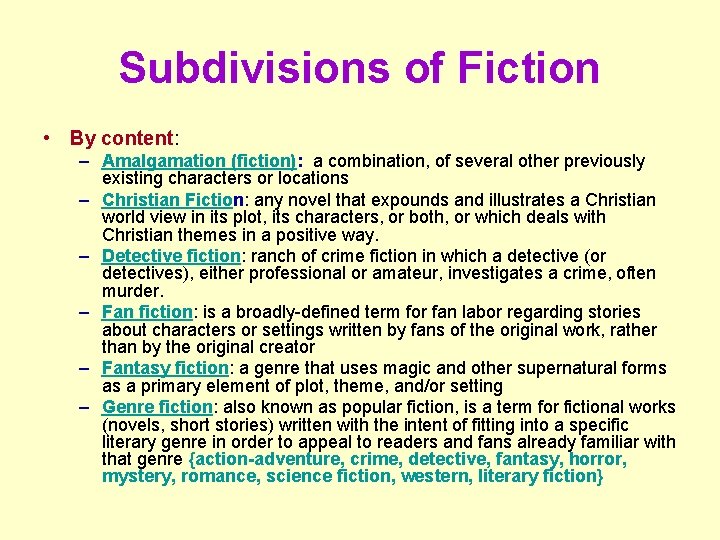 Subdivisions of Fiction • By content: – Amalgamation (fiction): a combination, of several other