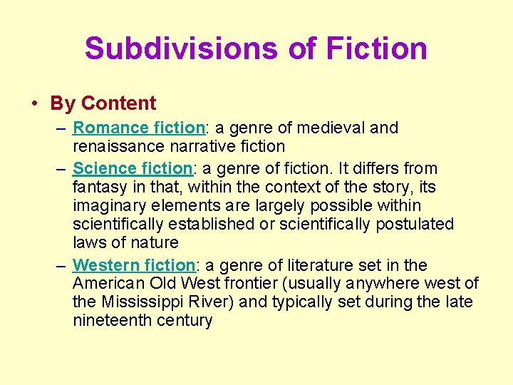 Subdivisions of Fiction • By Content – Romance fiction: a genre of medieval and