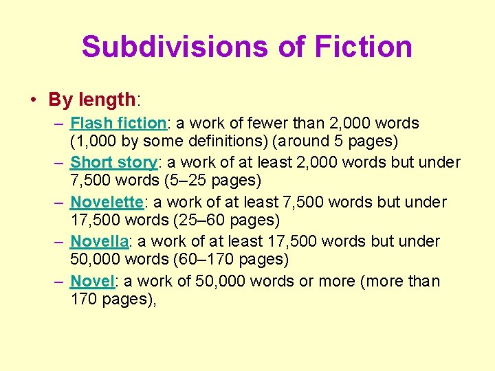 Subdivisions of Fiction • By length: – Flash fiction: a work of fewer than