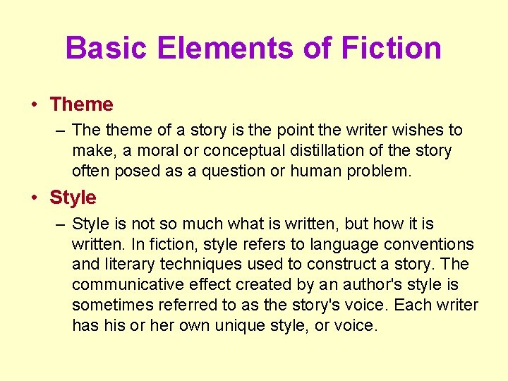 Basic Elements of Fiction • Theme – The theme of a story is the