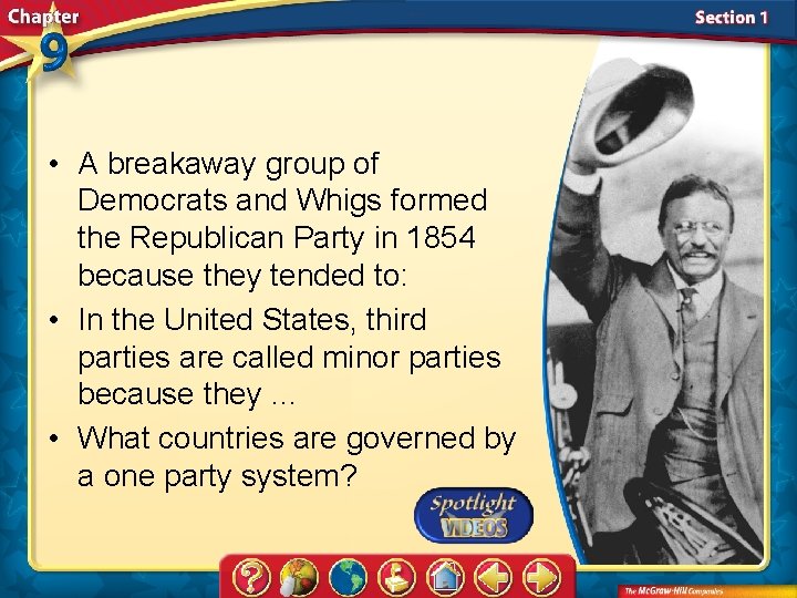  • A breakaway group of Democrats and Whigs formed the Republican Party in