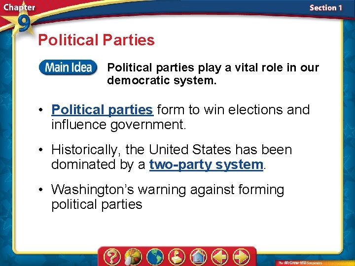 Political Parties Political parties play a vital role in our democratic system. • Political