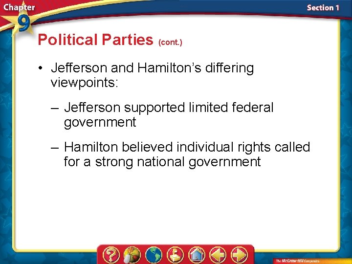 Political Parties (cont. ) • Jefferson and Hamilton’s differing viewpoints: – Jefferson supported limited