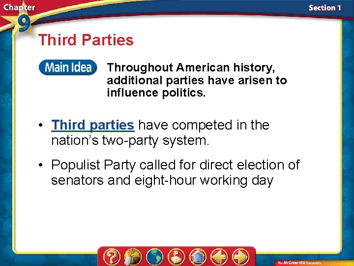 Third Parties Throughout American history, additional parties have arisen to influence politics. • Third
