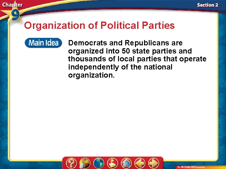 Organization of Political Parties Democrats and Republicans are organized into 50 state parties and