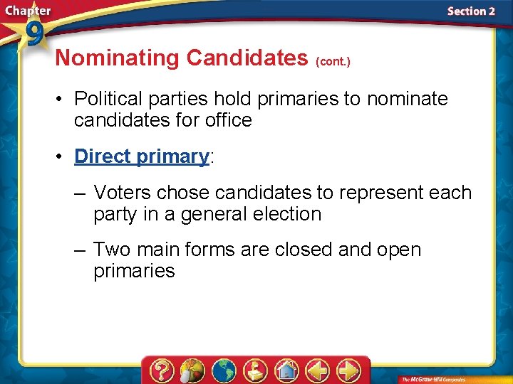 Nominating Candidates (cont. ) • Political parties hold primaries to nominate candidates for office