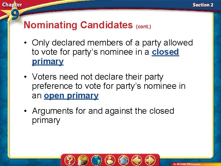 Nominating Candidates (cont. ) • Only declared members of a party allowed to vote