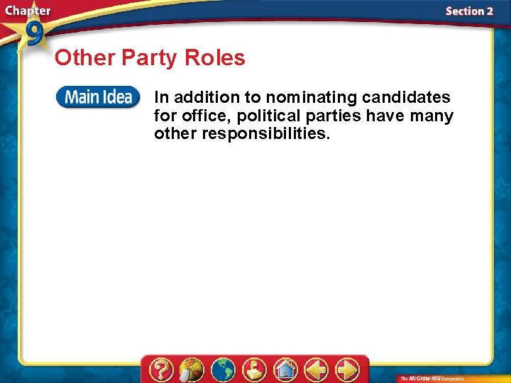 Other Party Roles In addition to nominating candidates for office, political parties have many