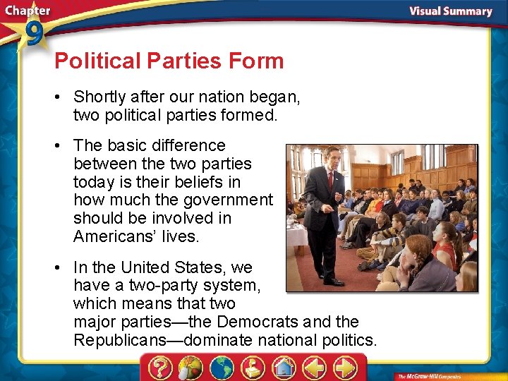 Political Parties Form • Shortly after our nation began, two political parties formed. •